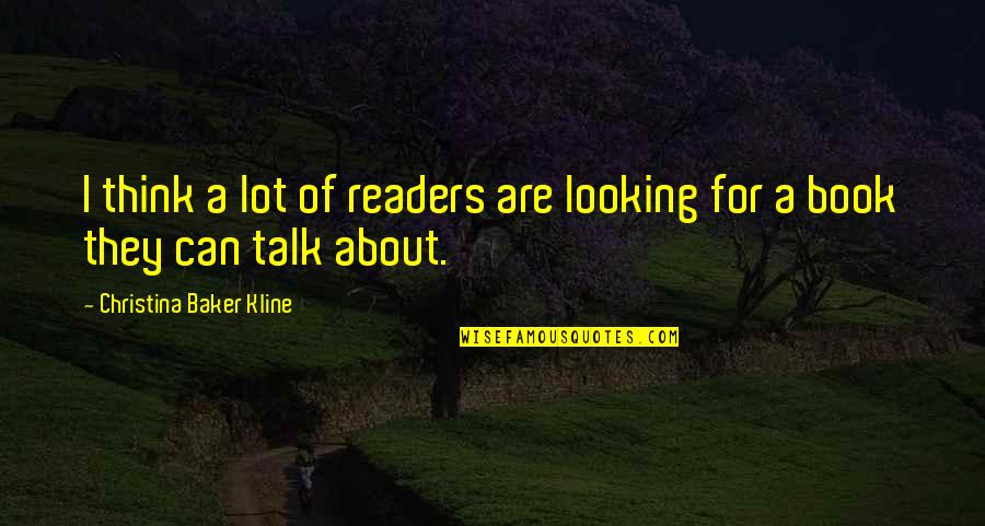 Battleground Quotes By Christina Baker Kline: I think a lot of readers are looking Battleground Quotes By Christina Baker Kline: I think a lot of readers are looking
