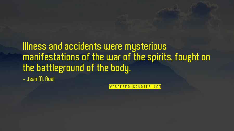 Battleground Quotes By Jean M. Auel: Illness and accidents were mysterious manifestations of the Battleground Quotes By Jean M. Auel: Illness and accidents were mysterious manifestations of the