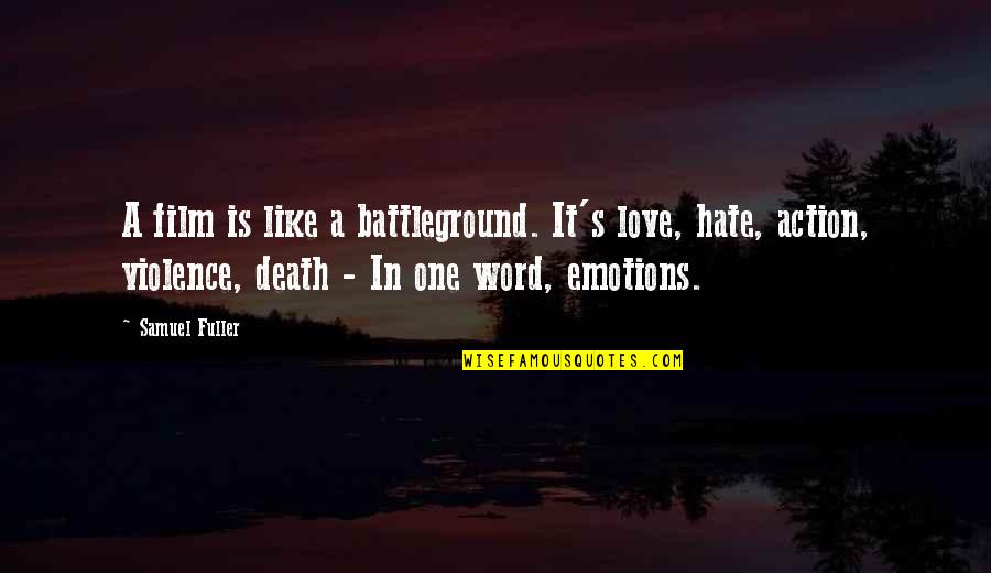 Battleground Quotes By Samuel Fuller: A film is like a battleground. It's love, Battleground Quotes By Samuel Fuller: A film is like a battleground. It's love,