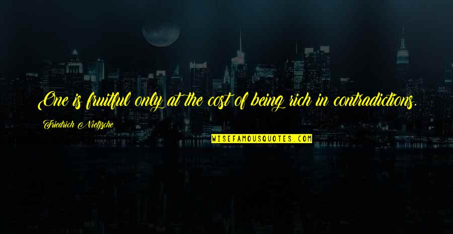 Battlegrounds Quotes By Friedrich Nietzsche: One is fruitful only at the cost of Battlegrounds Quotes By Friedrich Nietzsche: One is fruitful only at the cost of