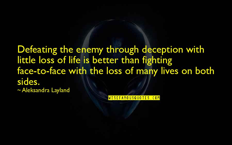 Battles In Life Quotes By Aleksandra Layland: Defeating the enemy through deception with little loss