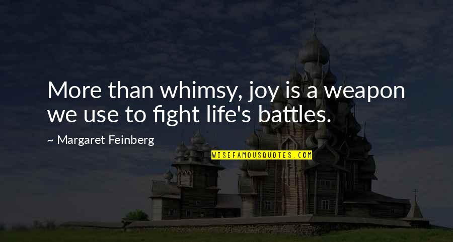 Battles In Life Quotes By Margaret Feinberg: More than whimsy, joy is a weapon we