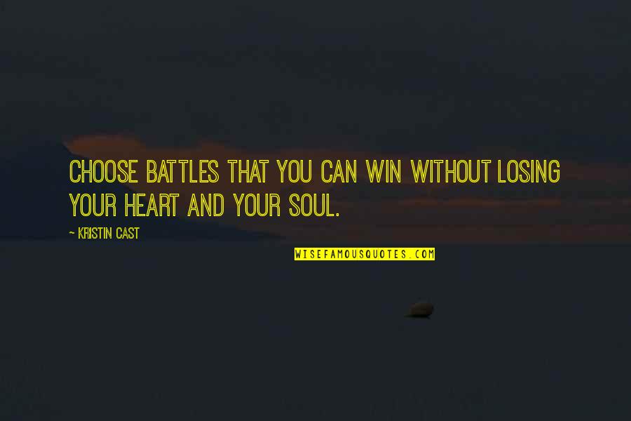 Battles Of Life Quotes By Kristin Cast: Choose battles that you can win without losing