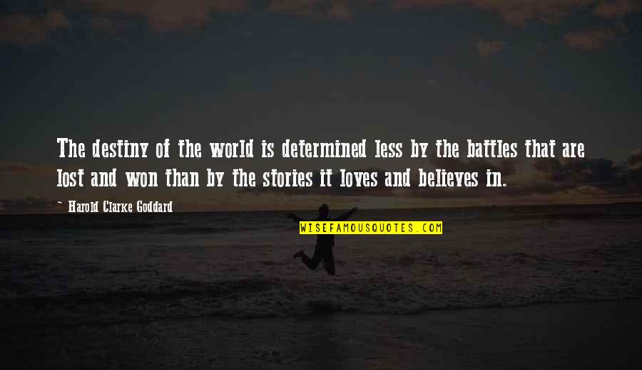 Battles Quotes By Harold Clarke Goddard: The destiny of the world is determined less