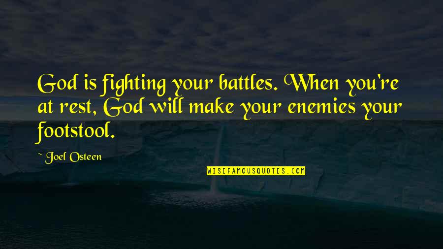 Battles Quotes By Joel Osteen: God is fighting your battles. When you're at
