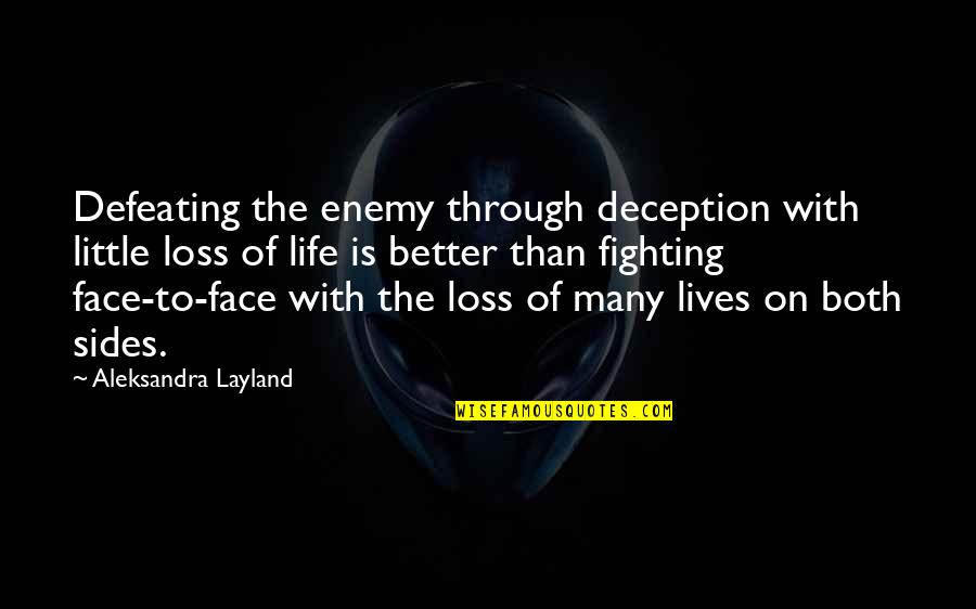 Battles We Face Quotes By Aleksandra Layland: Defeating the enemy through deception with little loss