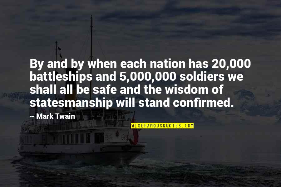 Battleships Quotes By Mark Twain: By and by when each nation has 20,000