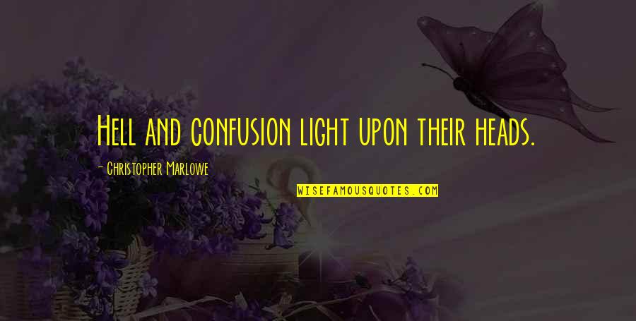 Battlestar Galactica Bastille Day Quotes By Christopher Marlowe: Hell and confusion light upon their heads.