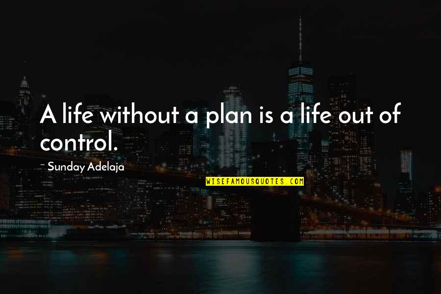 Battling Chronic Pain Quotes By Sunday Adelaja: A life without a plan is a life