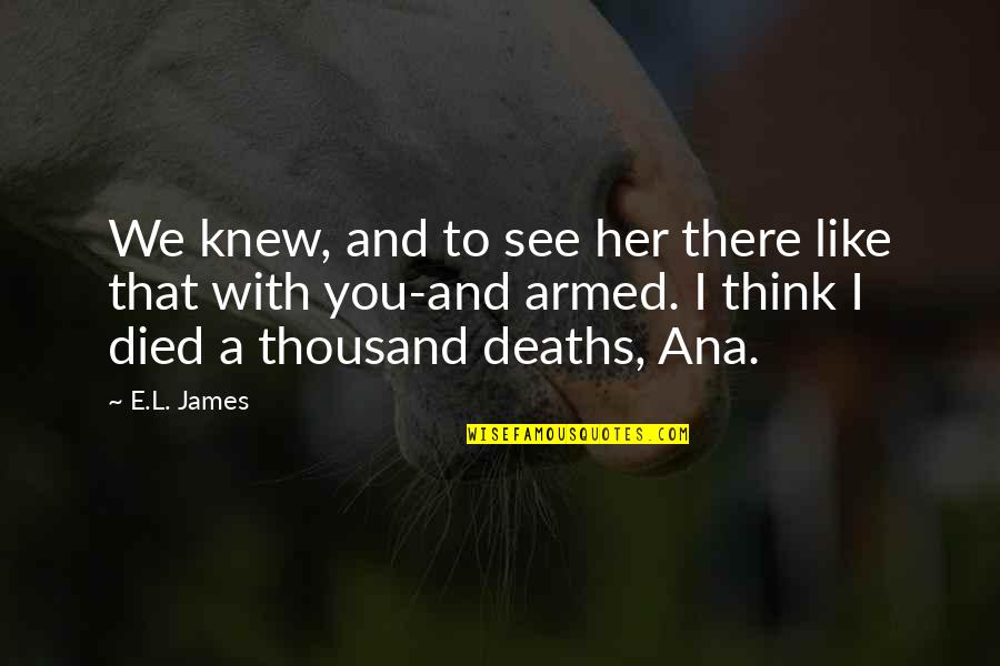 Battling Loneliness Quotes By E.L. James: We knew, and to see her there like Battling Loneliness Quotes By E.L. James: We knew, and to see her there like