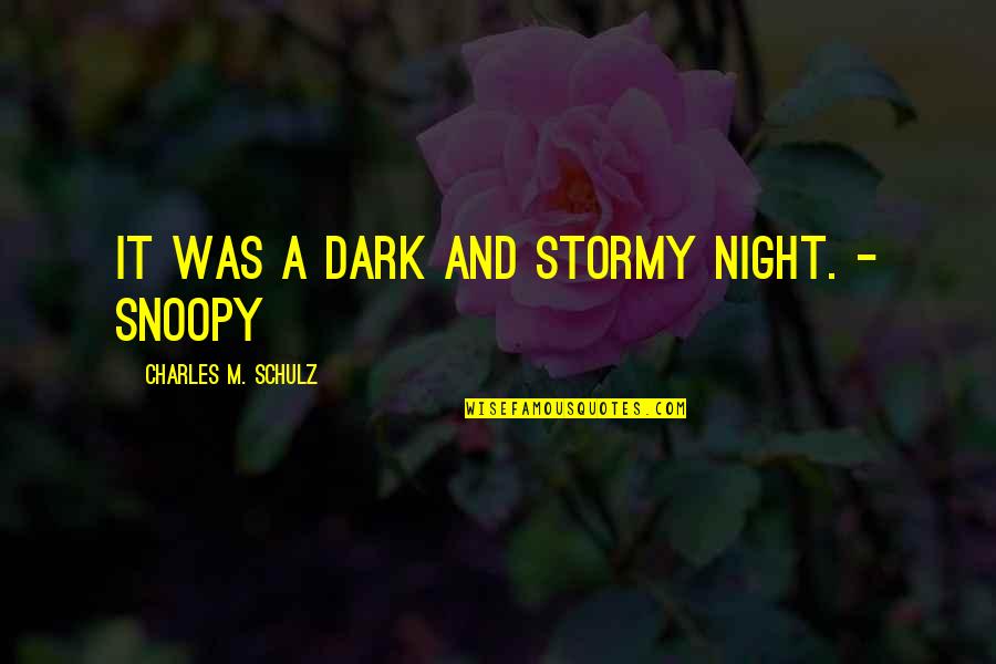 Battling Through Tough Times Quotes By Charles M. Schulz: It was a dark and stormy night. -