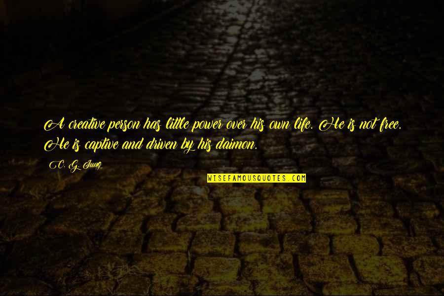 Battling Your Own Thoughts Quotes By C. G. Jung: A creative person has little power over his Battling Your Own Thoughts Quotes By C. G. Jung: A creative person has little power over his