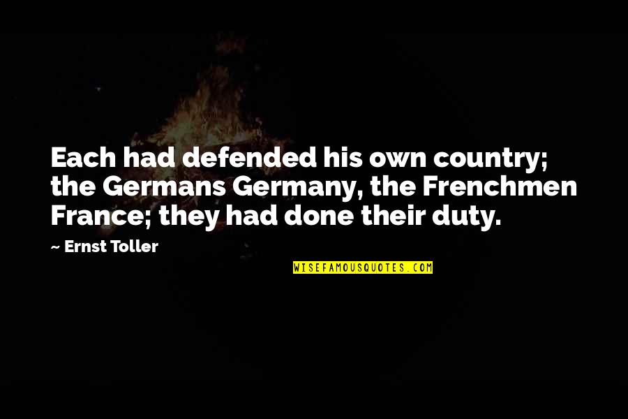 Battling Yourself Quotes By Ernst Toller: Each had defended his own country; the Germans