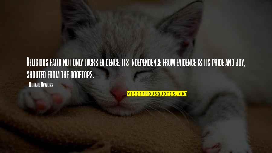 Battsengel Sum Quotes By Richard Dawkins: Religious faith not only lacks evidence, its independence Battsengel Sum Quotes By Richard Dawkins: Religious faith not only lacks evidence, its independence