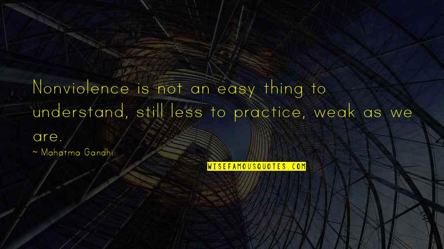 Battsetseg Chuluut Quotes By Mahatma Gandhi: Nonviolence is not an easy thing to understand,