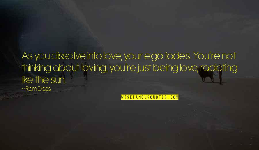 Battsetseg Tsagaan Quotes By Ram Dass: As you dissolve into love, your ego fades. Battsetseg Tsagaan Quotes By Ram Dass: As you dissolve into love, your ego fades.