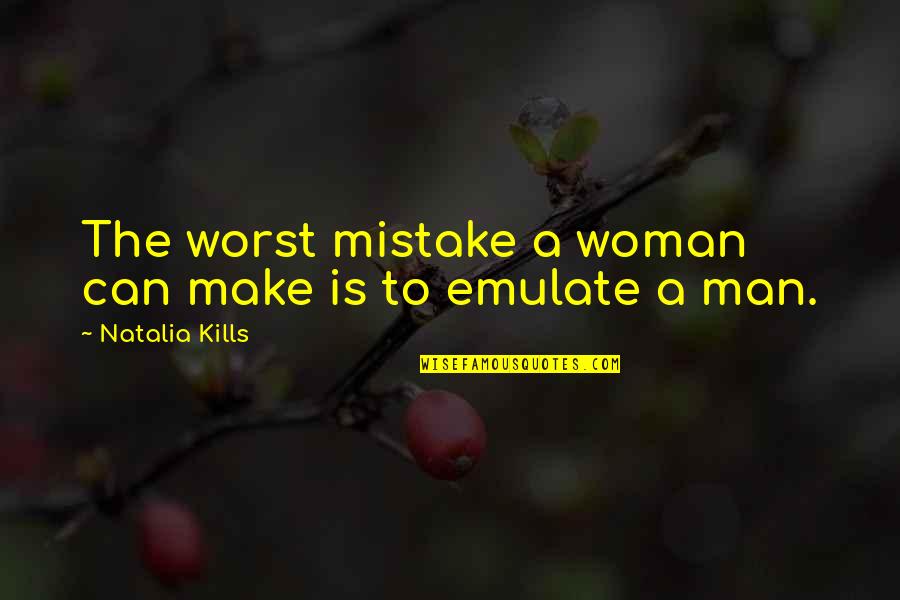 Battushig Quotes By Natalia Kills: The worst mistake a woman can make is Battushig Quotes By Natalia Kills: The worst mistake a woman can make is