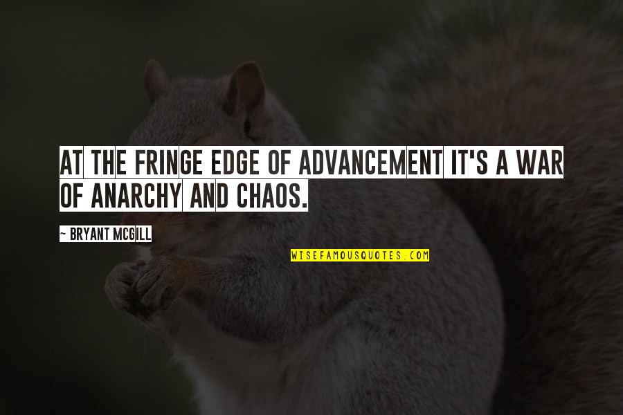 Battute Quotes By Bryant McGill: At the fringe edge of advancement it's a