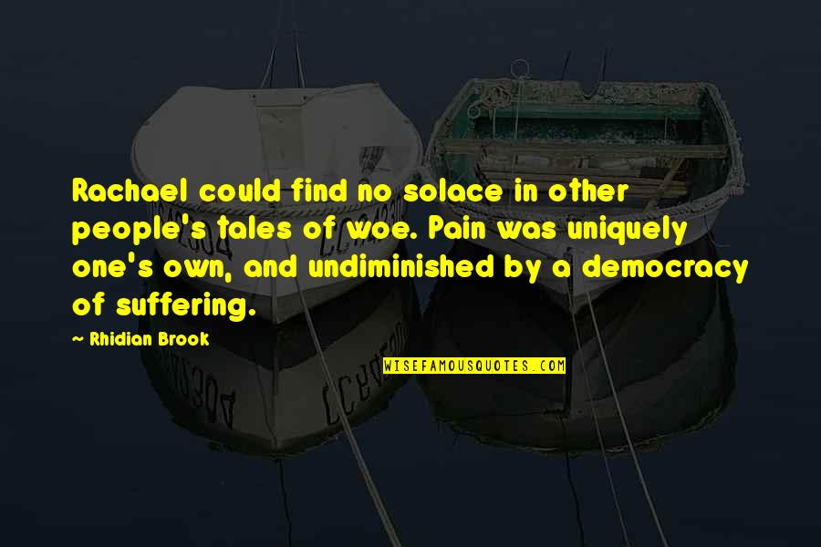 Battute Quotes By Rhidian Brook: Rachael could find no solace in other people's Battute Quotes By Rhidian Brook: Rachael could find no solace in other people's