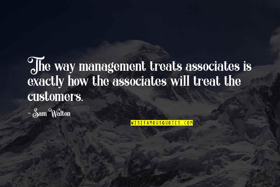 Battute Quotes By Sam Walton: The way management treats associates is exactly how