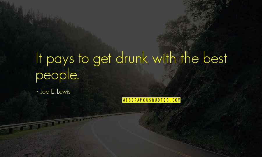 Batu Karang Quotes By Joe E. Lewis: It pays to get drunk with the best