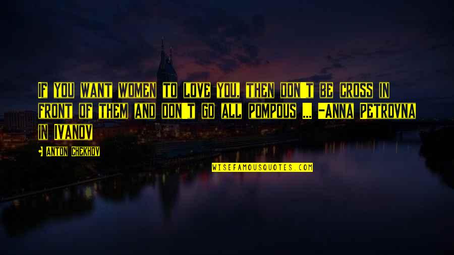 Batumandi Quotes By Anton Chekhov: If you want women to love you, then Batumandi Quotes By Anton Chekhov: If you want women to love you, then