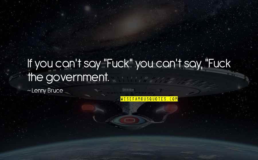 Batumandi Quotes By Lenny Bruce: If you can't say "Fuck" you can't say,