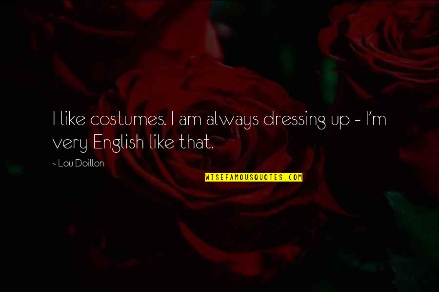 Batuta Significado Quotes By Lou Doillon: I like costumes. I am always dressing up
