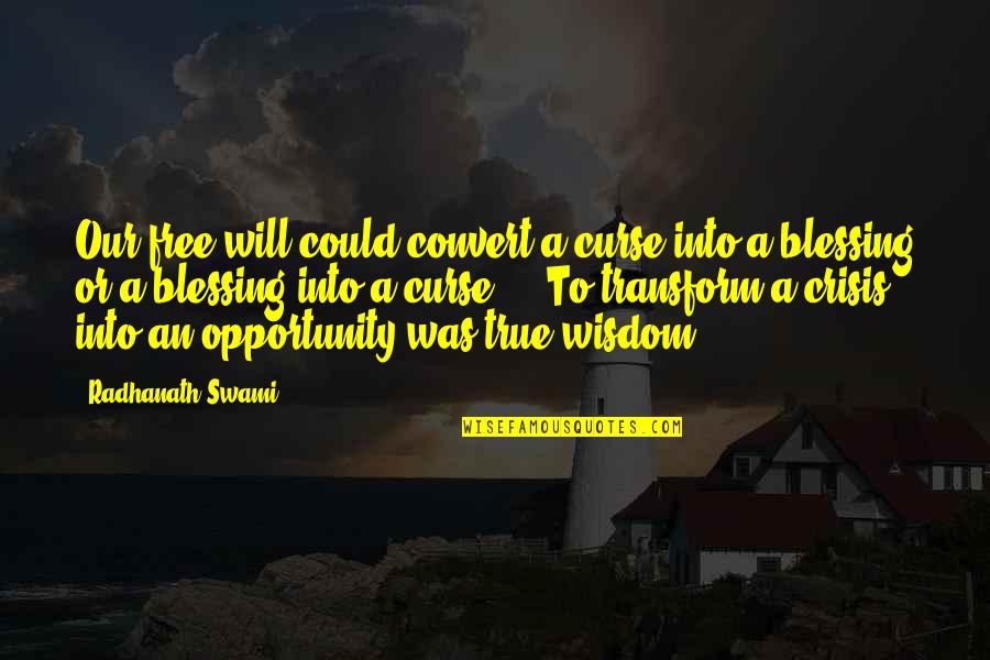 Batuta Significado Quotes By Radhanath Swami: Our free will could convert a curse into