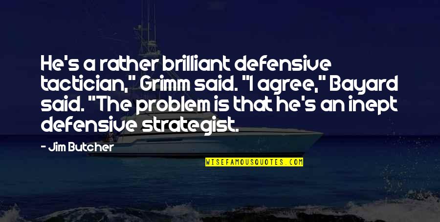 Batya Casper Quotes By Jim Butcher: He's a rather brilliant defensive tactician," Grimm said. Batya Casper Quotes By Jim Butcher: He's a rather brilliant defensive tactician," Grimm said.