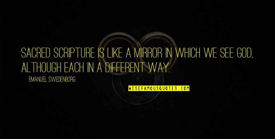 Batzaya Batchuluun Quotes By Emanuel Swedenborg: Sacred scripture is like a mirror in which Batzaya Batchuluun Quotes By Emanuel Swedenborg: Sacred scripture is like a mirror in which