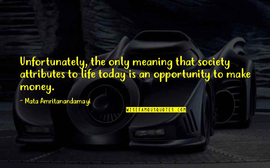 Baucher Snaffle Quotes By Mata Amritanandamayi: Unfortunately, the only meaning that society attributes to Baucher Snaffle Quotes By Mata Amritanandamayi: Unfortunately, the only meaning that society attributes to