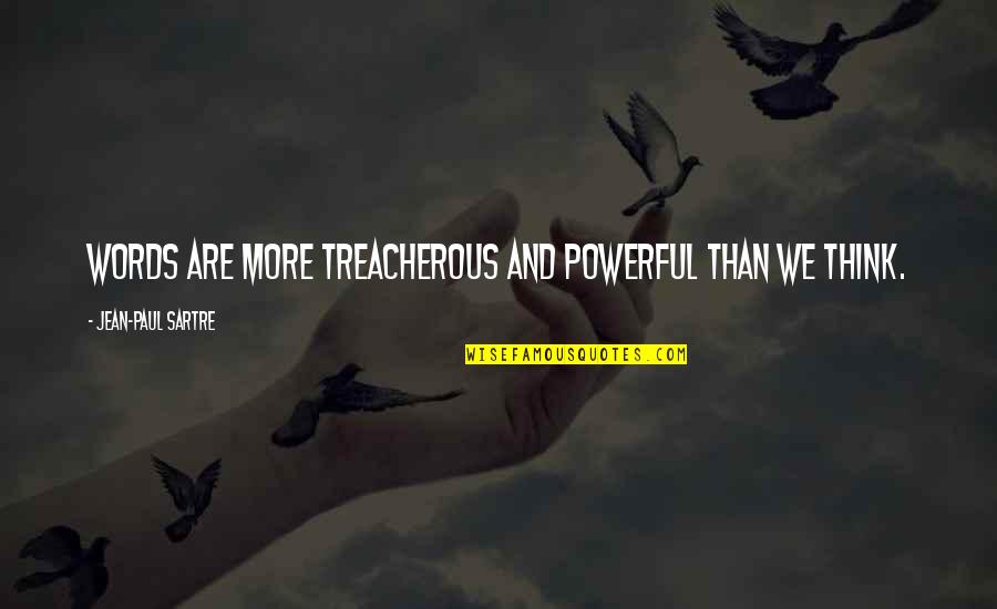Baucis And Philemon Quotes By Jean-Paul Sartre: Words are more treacherous and powerful than we