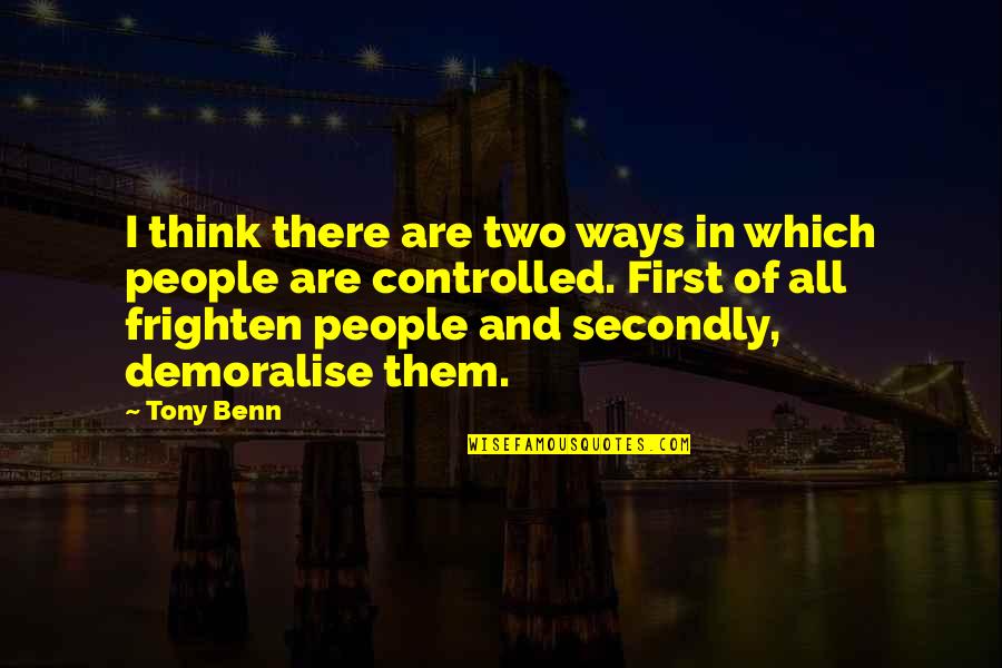 Baudelaire Flowers Of Evil Quotes By Tony Benn: I think there are two ways in which