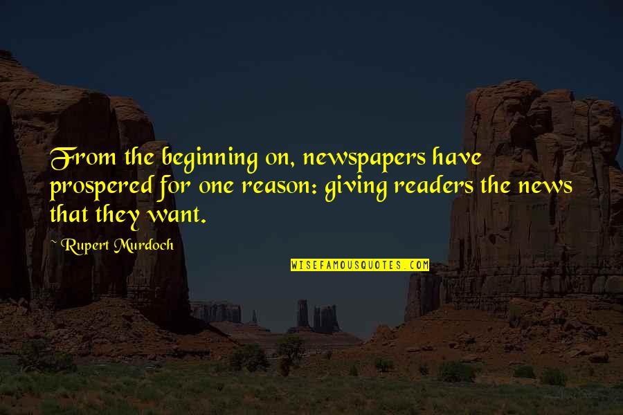 Baudelaire Les Fleurs Du Mal Quotes By Rupert Murdoch: From the beginning on, newspapers have prospered for