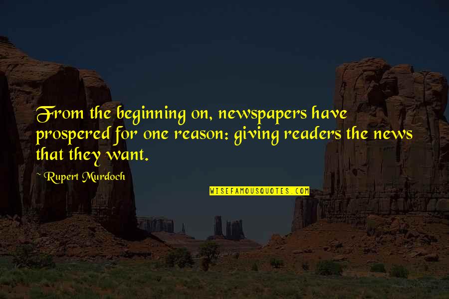 Baudelaire Les Fleurs Du Mal Quotes By Rupert Murdoch: From the beginning on, newspapers have prospered for Baudelaire Les Fleurs Du Mal Quotes By Rupert Murdoch: From the beginning on, newspapers have prospered for