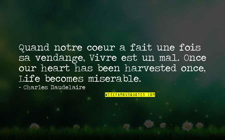 Baudelaire Quotes By Charles Baudelaire: Quand notre coeur a fait une fois sa