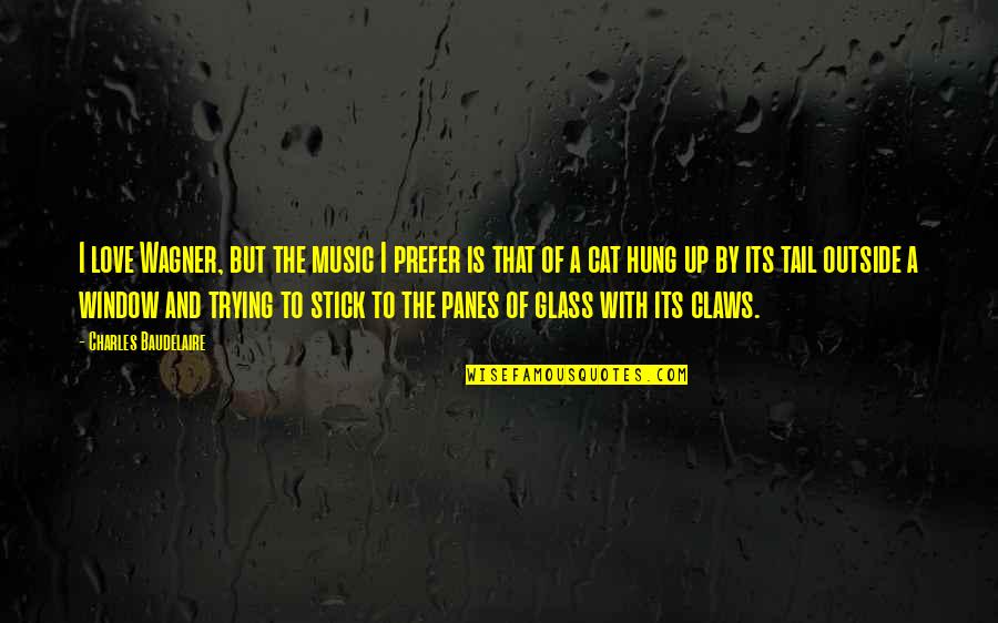 Baudelaire Quotes By Charles Baudelaire: I love Wagner, but the music I prefer