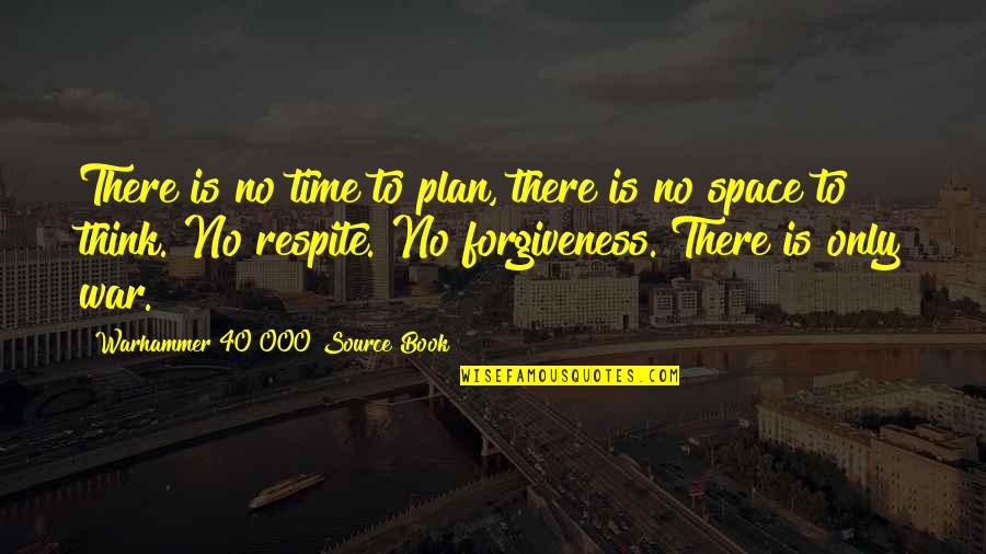Baudelio Esparza Quotes By Warhammer 40 000 Source Book: There is no time to plan, there is