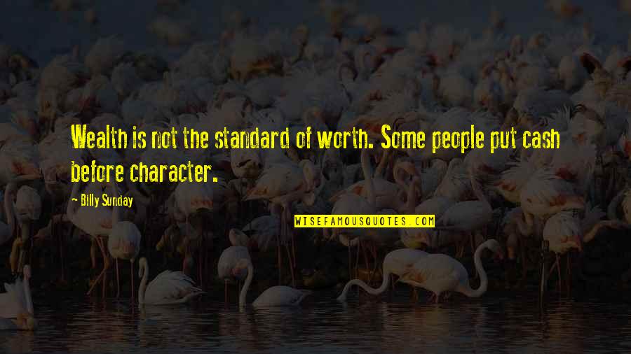 Bauder Construction Quotes By Billy Sunday: Wealth is not the standard of worth. Some