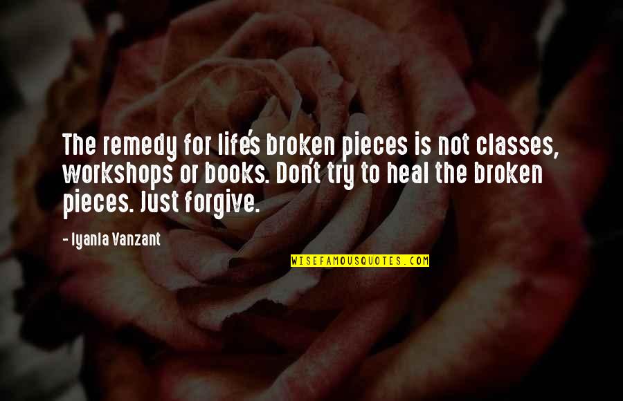Bauder Quotes By Iyanla Vanzant: The remedy for life's broken pieces is not Bauder Quotes By Iyanla Vanzant: The remedy for life's broken pieces is not