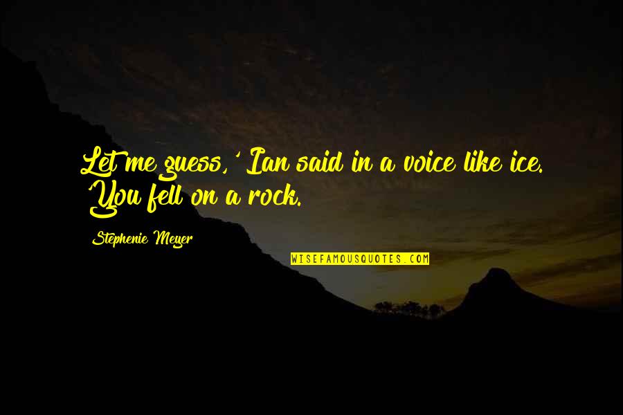 Baudrier Pour Quotes By Stephenie Meyer: Let me guess,' Ian said in a voice Baudrier Pour Quotes By Stephenie Meyer: Let me guess,' Ian said in a voice