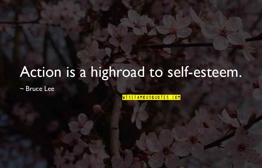 Baudrillard Simulacra Quotes By Bruce Lee: Action is a highroad to self-esteem. Baudrillard Simulacra Quotes By Bruce Lee: Action is a highroad to self-esteem.