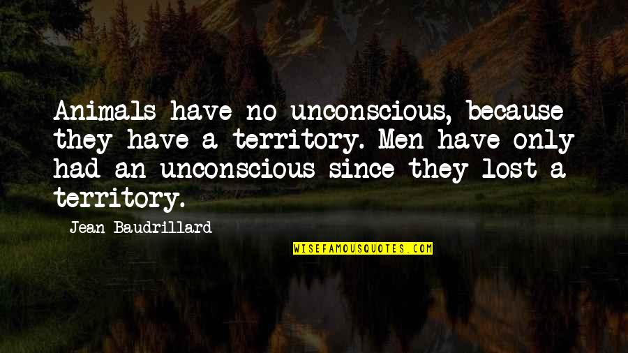 Baudrillard's Quotes By Jean Baudrillard: Animals have no unconscious, because they have a