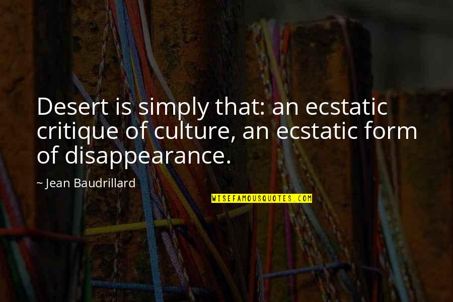 Baudrillard's Quotes By Jean Baudrillard: Desert is simply that: an ecstatic critique of
