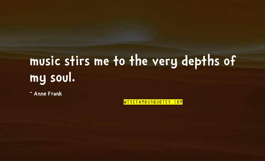 Baudy Chris Quotes By Anne Frank: music stirs me to the very depths of Baudy Chris Quotes By Anne Frank: music stirs me to the very depths of