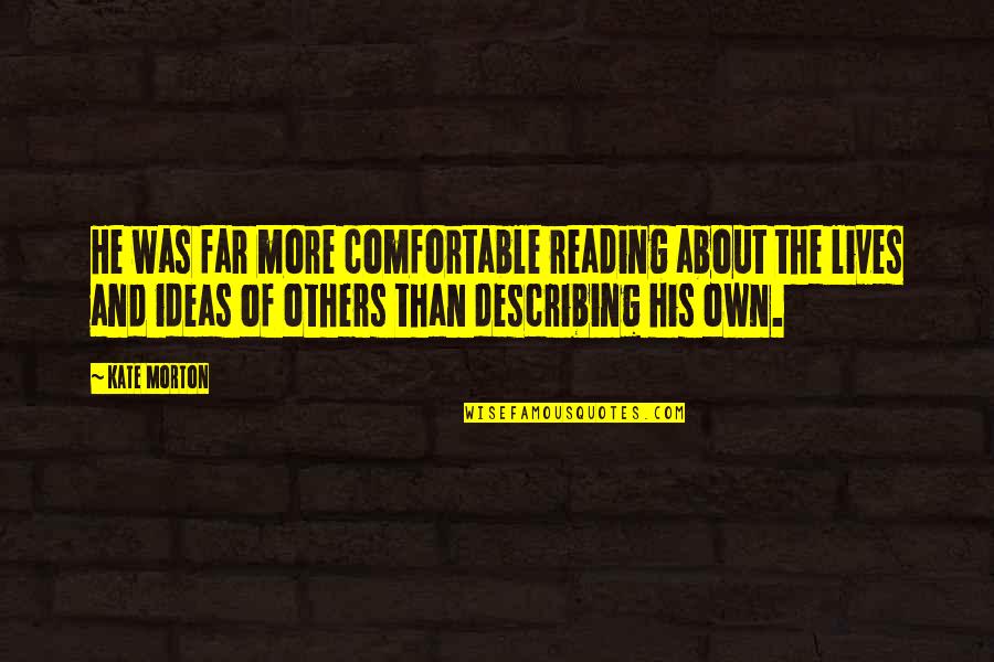Bauen Corporation Quotes By Kate Morton: He was far more comfortable reading about the