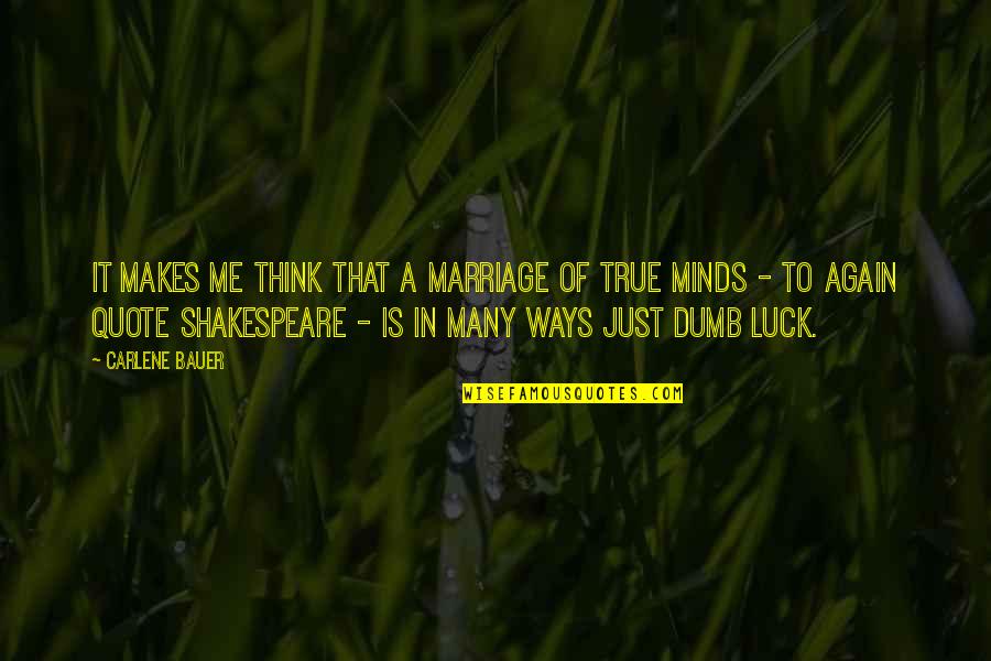 Bauer Quotes By Carlene Bauer: It makes me think that a marriage of
