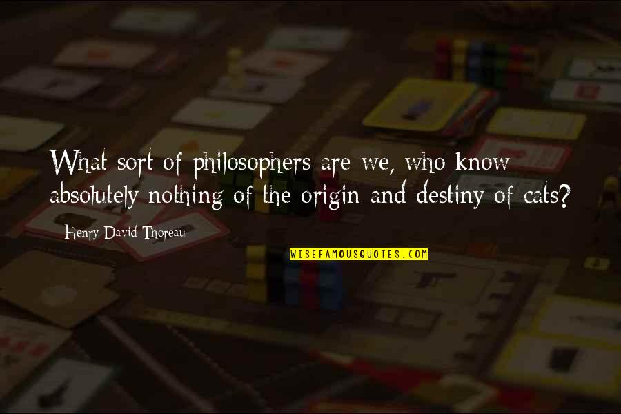 Bauermeister Machine Quotes By Henry David Thoreau: What sort of philosophers are we, who know