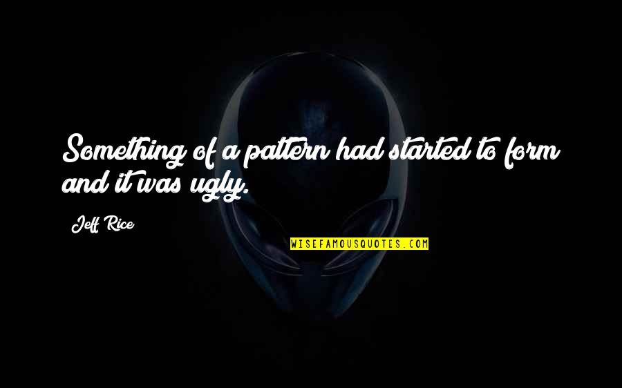 Bauermeister Machine Quotes By Jeff Rice: Something of a pattern had started to form